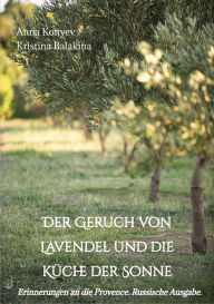 Title: Der Geruch von Lavendel und die Küche der Sonne, Author: Anna Konyev
