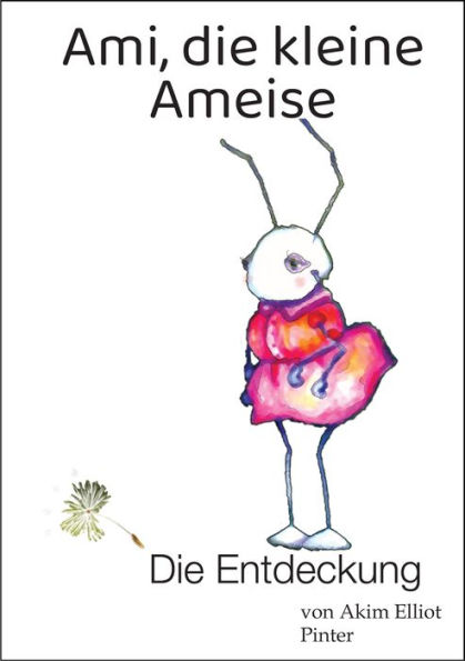 Ami, die kleine Ameise: Die Entdeckung