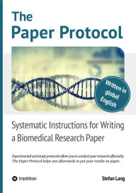 Title: The Paper Protocol: Systematic Instructions for Writing a Biomedical Research Paper, Author: Stefan Lang