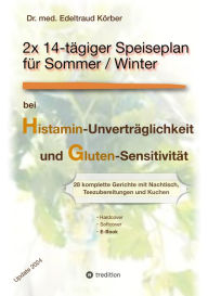 Title: 2x 14-tägiger kompletter Speiseplan: bei Histamin-Unverträglichkeit und Gluten-Sensitivität, Author: Edeltraud Körber
