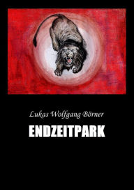 Title: Endzeitpark, Author: Lukas Wolfgang Börner