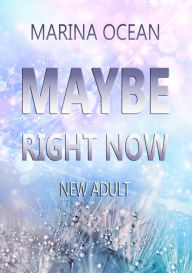Title: MAYBE Right Now, Author: Marina Ocean