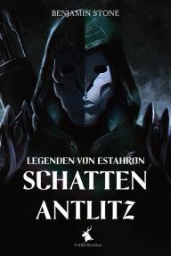 Title: Legenden von Estahron - Schattenantlitz, Author: Benjamin Stone