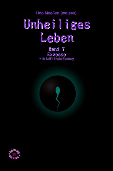 Unheiliges Leben: Band 7 - Exzesse