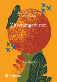 Title: Zitronengewitter: Neue Gedichte, Author: Henrike Heyer-Bellmann