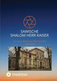 Title: Sawische-Shalom Herr Kaiser, Author: Matthias Liebkopf