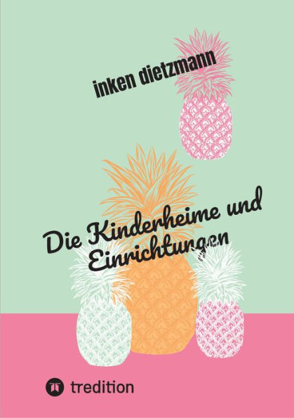 Die Kinderheime und Einrichtungen: wie sie entstanden sind und welchen nutzen sie haben sollen