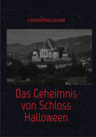 Title: Das Geheimnis von Schloss Halloween, Author: Christina Dohr