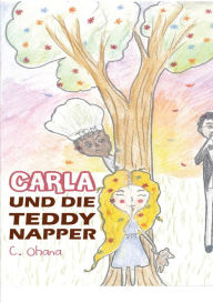 Title: Carla und die Teddynapper: Ein Vorlese- und Erstleserbuch, Author: C. Ohana