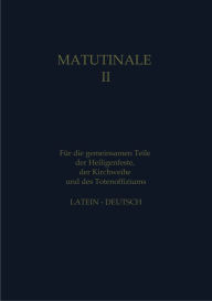 Title: Matutinale II: Für die gemeinsamen Teile der Heiligenfeste, der Kirchweihe und des Totenoffiziums. Latein-Deutsch. Klassisch-monastischer Ritus., Author: Rosa Hofer