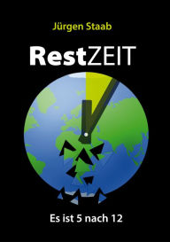 Title: RestZEIT - Es ist 5 nach 12: ., Author: Jürgen Staab