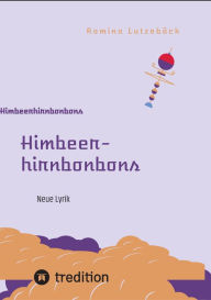 Title: Himbeerhirnbonbons: Neue Lyrik, Author: Romina Lutzebäck