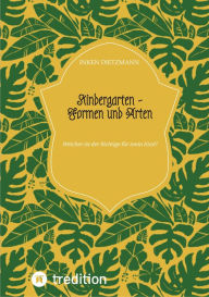 Title: Kindergarten - Formen und Arten: Welcher ist der Richtige für mein Kind?, Author: inken dietzmann