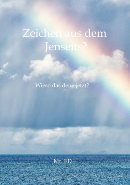 Zeichen aus dem Jenseits?: Wieso das denn jetzt?