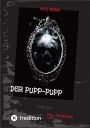 Der Pupp-Pupp: Roman: Teil 1 - Heimsuchung