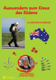 Title: Auswandern zum Kreuz des Südens: Biografie von Claire Speck-Kessler, Author: Claire Speck-Kessler