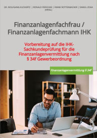 Title: Finanzanlagenfachmann/-frau IHK: Vorbereitung auf die IHK-Sachkundeprüfung für die Finanzanlagenvermittlung nach § 34f GewO, Author: GOING PUBLIC! Akademie für Finanzberatung AG