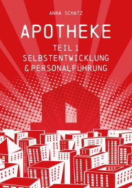 Title: APOTHEKE Selbstentwicklung & Personalführung: Anna Schatz, Inhaberin der HealthCareComm GmbH verrät professionelle Tools und Selbstcoachingmethoden aus der Personalführung. Binden und finden Sie Ihre Mitarbeitenden., Author: Anna Schatz