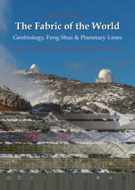 Title: The Fabric of the World - Geobiology, Feng Shui & Planetary Lines: Results from 40 years of research and consultations, Author: Rainer Höing