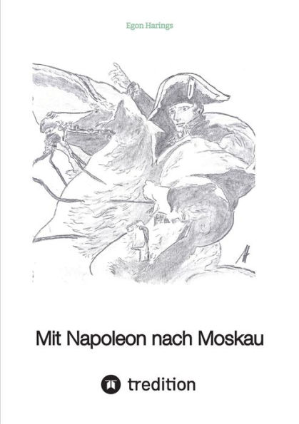 Mit Napoleon nach Moskau: Europa unter Napoleon bis 1815