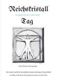 Title: Reichskristall: Es geschah am hellichten Tag / die Geschichte der größten Kunstvernichtung in Deutschland seit dem März 1939, Author: Tomé Thomas Etzensperger