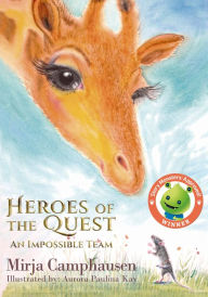 Title: Heroes of the Quest: An Impossible Team, Author: Mirja Camphausen