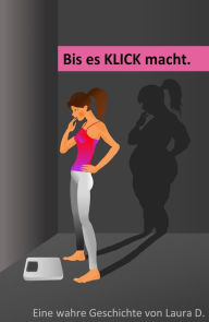 Title: Bis es Klick macht, Author: Laura D.