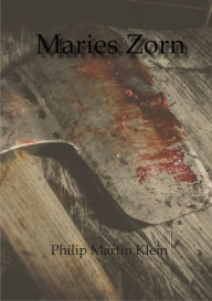 Title: Maries Zorn, Author: Philip Martin Klein