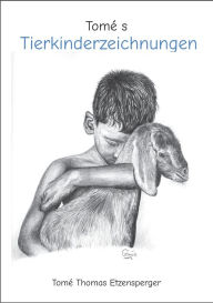 Title: Tomé s Tierkinderzeichnungen, Author: Tomé Thomas Etzensperger