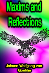 Title: Maxims and Reflections, Author: Johann Wolfgang von Goethe