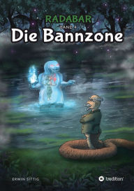 Title: Radabar Teil4: Die Bannzone, Author: Erwin Sittig