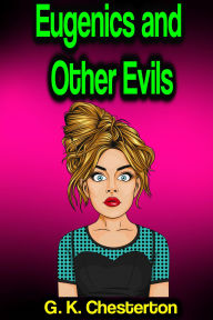Title: Eugenics and Other Evils, Author: G. K. Chesterton