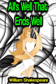 Title: All's Well That Ends Well, Author: William Shakespeare