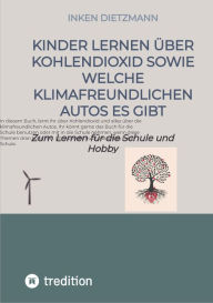 Title: Kinder lernen über Kohlendioxid sowie welche Klimafreundlichen Autos es gibt: Zum Lernen für die Schule und Hobby, Author: inken dietzmann