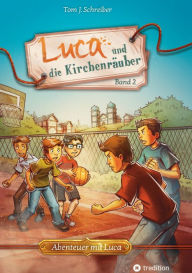 Title: Luca und die Kirchenräuber, Author: Tom J. Schreiber