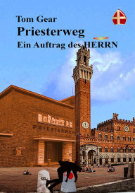 Title: Priesterweg: Ein Auftrag des HERRN, Author: Tom Gear