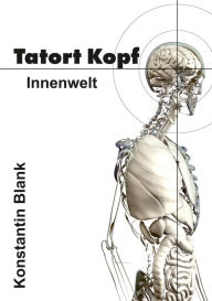 Title: Tatort Kopf: Innenwelt, Author: Konstantin Hagen Blank