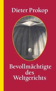Title: Bevollmächtigte des ­Weltgerichts, Author: Dieter Prokop