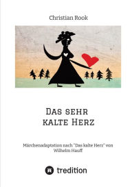 Title: Das sehr kalte Herz: Märchenadaptation nach 