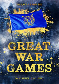 Title: GREAT WAR GAMES: DAS SPIEL BEGINNT, Author: The Warrior DK