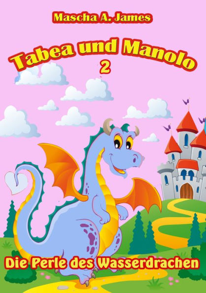 Tabea und Manolo 2: Die Perle des Wasserdrachen