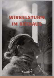 Title: Wirbelsturm im Bethaus, Author: Nelli Epp