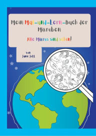 Title: Mein Mal-und-Lern-Buch der Mikroben: Alle Mikros sind schön!, Author: Jane Jott