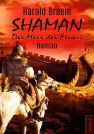 Title: Shaman: Der Herr des Feuers, Author: Harald Braem