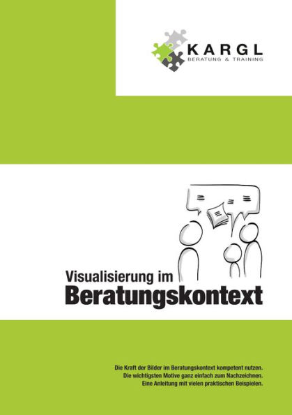 Visualisierung im Beratungskontext: Die Kraft der Bilder im Beratungskontext kompetent nutzen