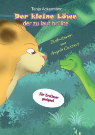 Title: Der kleine Löwe, der zu laut brüllte, Author: Tanja Ackermann