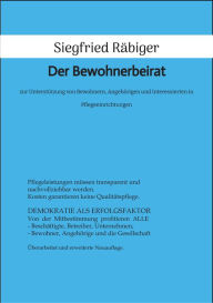 Title: Der Bewohnerbeirat: zur Unterstützung von Bewohnern, Angehörigen und Interessierten in Pflegeeinrichtungen, Author: Siegfried Räbiger