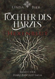 Title: Töchter des Harzes: Hexenblut, Author: Linda Bier