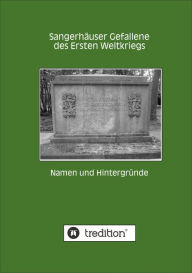 Title: Sangerhäuser Gefallene des Ersten Weltkriegs: Namen und Hintergründe, Author: Peter Gerlinghoff