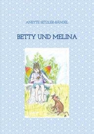 Title: Betty und Melina: Tiergeschichten Band 2, von Mäusen und Tolilaquis, Author: Anette Setzler-Bändel